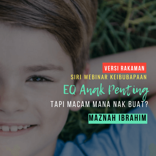 Webinar keibubapaan parentng class Emotional Intelligence EQ Anak Penting maznah Ibrahim