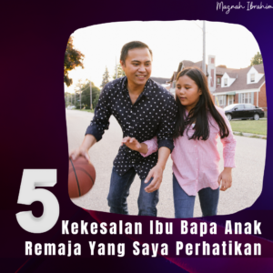 Read more about the article 5 Kekesalan yang Biasa Saya ‘Observe’ pada Ibu Bapa Bila Anak Sudah Remaja