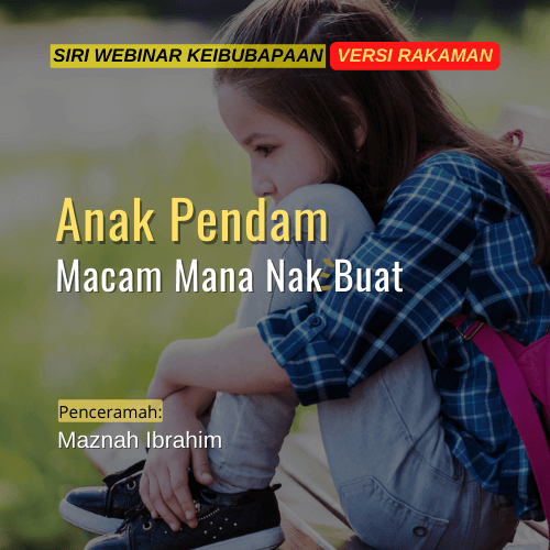 Webinar Keibubapaan Parenting Class Maznah Ibrahim Anak Pendam Macam Mana Nak Buat