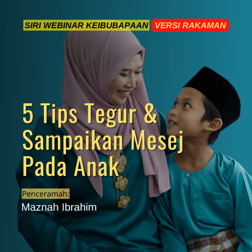 Webinar Keibubapaan Parenting Class Evergreen 5 Tips Tegur Anak Maznah Ibrahim